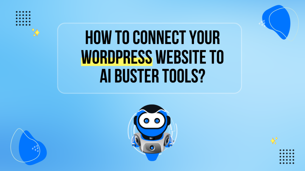 How to Connect Your WordPress Website to AI Buster Tools