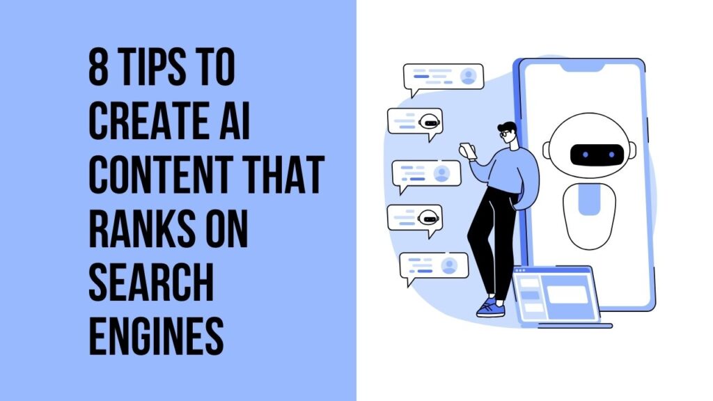 8 Tips To Create AI Content That Ranks On Search Engines
