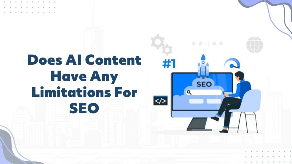 Does AI Content Have Any Limitations For SEO