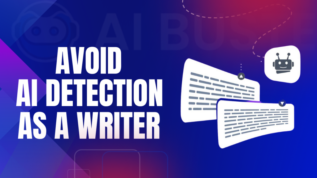 How To Avoid AI Detection As A Writer