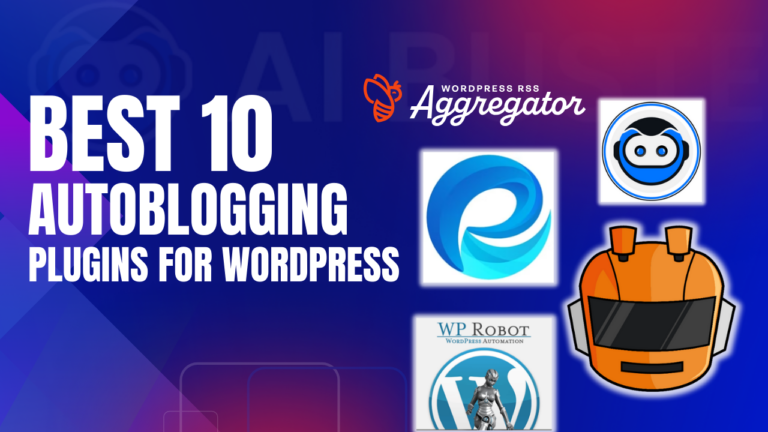 Best 10 Autoblogging Plugins for WordPress in 2024 (Free & Pro)